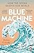 Blue Machine: How the Ocean Shapes Our World