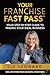 Your Franchise Fast Pass: Your Step-by-Step Guide to Finding Your Ideal Business