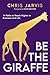 Be the Giraffe: 14 Paths to...