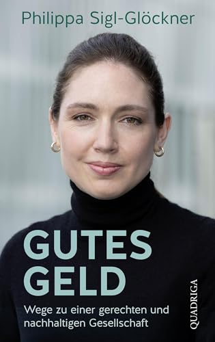 Gutes Geld: Wege zu einer gerechten und nachhaltigen Gesellschaft (Kindle Edition)