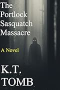 The Portlock Sasquatch Massacre: A Thriller