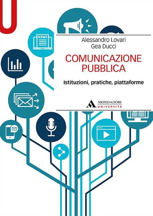 Comunicazione pubblica. Istituzioni, pratiche, piattaforme.