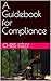 A Guidebook for Compliance
