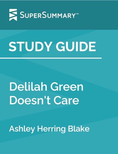 Study Guide: Delilah Green Doesn't Care by Ashley Herring Blake (SuperSummary)