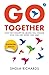 Go Together: How the concept of Ubuntu will change how you live, work, and lead ǀ Self-help book for team building and success hacks