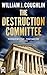 The Destruction Committee by William J. Coughlin