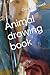 Animal drawing book by Deepak Rawat