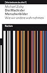 Book cover for Die Macht der Menschenbilder. Wie wir andere wahrnehmen: [Was bedeutet das alles?] – Zichy, Michael – Erläuterungen – Denkanstöße – Analyse (Reclams Universal-Bibliothek) (German Edition)
