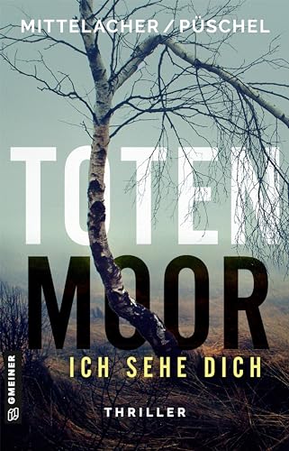 Totenmoor - Ich sehe dich: Thriller (Kriminalkommissarin Emma Claasen und Rechtsmediziner Kai Plathe 1) (German Edition)
