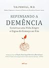 Repensando a Demência: Construa uma Vida Alegre e Digna do Começo ao Fim (Portuguese Edition) Repensando a Demência: Construa uma Vida Alegre e Digna do Começo ao Fim (Portuguese Edition)