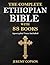 THE COMPLETE ETHIOPIAN BIBLE WITH 88 BOOKS by Jeremy Copson