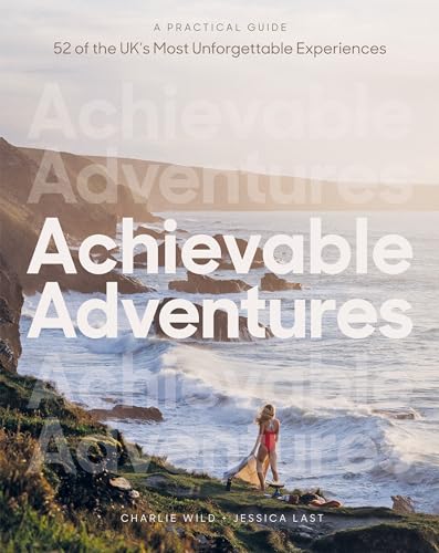 Quadrille Publishing Achievable Adventures A Practical Guide 52 of the UKs Most Unforgettable Experiences. (Paperback)