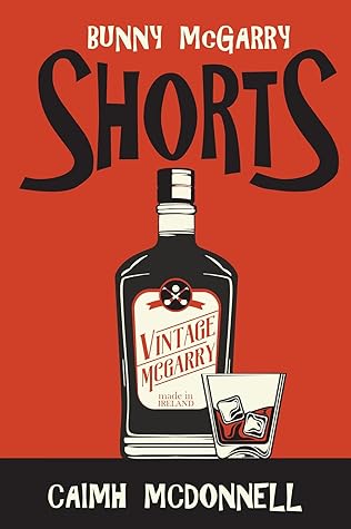 Shorts: A Bunny McGarry Short Fiction Collection (The Dublin Trilogy)