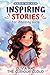 Inspiring Stories For Amazing Girls  by Nadia Walker