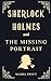 Sherlock Holmes and The Missing Portrait (Sherlock Holmes Mysteries)