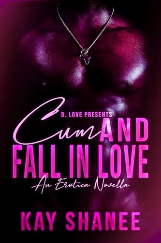 Cum and Fall in Love: An Erotic Novella (The Cum Series Book 1)