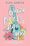 Quizá por eso sigo aquí by Elsa García