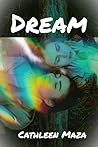 Dream by Cathleen Maza
