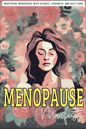 Menopause Manifesto Book: Mastering Menopause with Science, Strength, and Self-Care (Paperback)