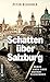 Schatten über Salzburg: Roman nach einer wahren Begebenheit (German Edition)