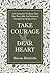 Take Courage, Dear Heart by Sheena Heinrichs