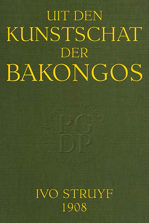 Uit Den Kunstschat Der Bakongos: Fabels, Apologen, Komische Verhalen, Novellen (Dutch Edition)