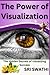 THE POWER OF VISUALIZATION: THE HIDDEN SECRETS OF VISUALIZING SUCCESS