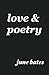 love & poetry by June Bates