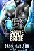 Captive Bride: A Sci Fi Alien Romance (Alien Galactic Mates Book 1)