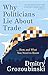 Why Politicians Lie About T...