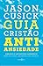 GUIA CRISTÃO ANTIANSIEDADE by Jason Cusick