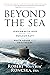 Beyond the Sea: Leading with Love from the Nuclear Navy to the White House and Healthcare