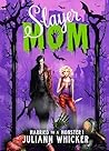 Slayer Mom by Juliann Whicker