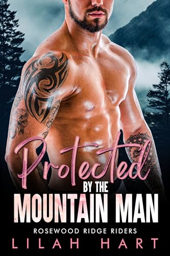 Protected by the Mountain Man (Rosewood Ridge Riders, #1)