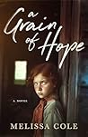 A Grain of Hope by Melissa  Cole