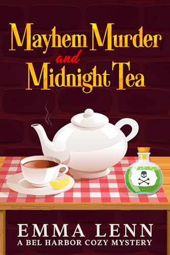 Mayhem Murder and Midnight Tea: A Bel Harbor Cozy Mystery (Kindle Edition)