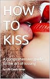 HOW TO KISS: A co...