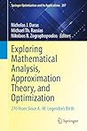 Exploring Mathematical Analysis, Approximation Theory, and Optimization: 270 Years Since A.-M. Legendre’s Birth (Springer Optimization and Its Applications Book 207) Exploring Mathematical Analysis, Approximation Theory, and Optimization: 270 Years Since A.-M. Legendre’s Birth (Springer Optimization and Its Applications Book 207)