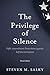The Privilege of Silence: Fifth Amendment Protections against Self-Incrimination, Third Edition