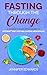 Fasting Through the Change:...