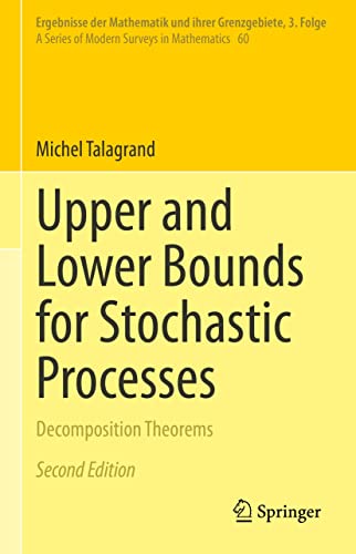Upper and Lower Bounds for Stochastic Processes: Decomposition Theorems (Ergebnisse der Mathematik und ihrer Grenzgebiete. 3. Folge / A Series of Modern Surveys in Mathematics Book 60)