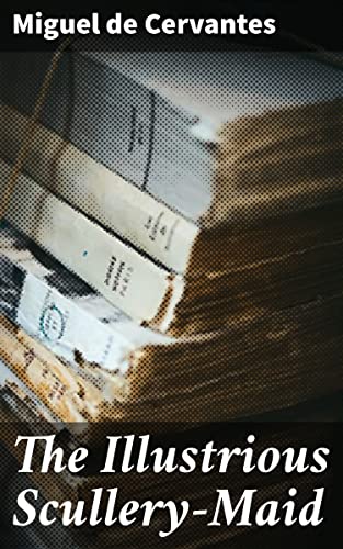 The Illustrious Scullery-Maid: Enriched edition. A Satirical Adventure Through Social Constructs and Absurdity (Kindle Edition)