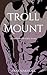 Troll Mount (Coven & Crucible)