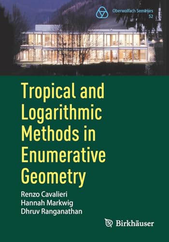 Tropical and Logarithmic Methods in Enumerative Geometry (Oberwolfach Seminars Book 52)
