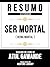 Resumo Estendido - Ser Mort...