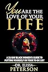 YOU Are The Love Of Your Life: A 21-Day Black Women’s Guide To Putting Yourself On Your To-Do List: Book one in the YOU ARE ENOUGH Series (YOU Are Enough Series by Dr. Elissa Peterson 1)