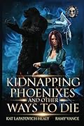 Kidnapping Phoenixes and Other Ways to Die - Book 3 and 4
