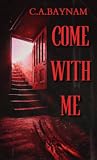 Come With Me - An Extreme Novella Horror & Gore
