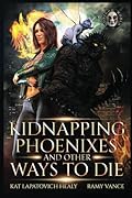 Kidnapping Phoenixes and Other Ways to Die - Books 5 & 6
