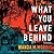 What You Leave Behind: A Novel